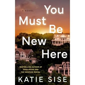 Sise, Katie You Must Be New Here: A Novel Sise, Katie You Must Be New Here: A Novel