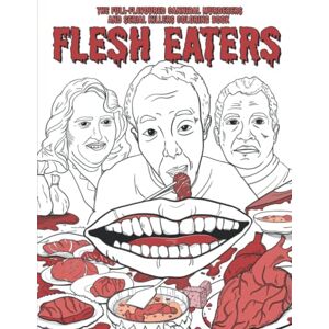 coloring, Geez FLESH EATERS: The Full-Flavoured Cannibal Murderers and Serial Killers Coloring Book A Cannibalism True Crime Gift For Adults coloring, Geez FLESH EATERS: The Full-Flavoured Cannibal Murderers and Serial Killers Coloring Book A Cannibalism True Crime Gift For Adults
