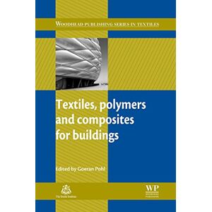 Woodhead Publishing Textiles, Polymers and Composites for Buildings ( Series in Textiles Book 95) Woodhead Publishing Textiles, Polymers and Composites for Buildings ( Series in Textiles Book 95)
