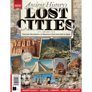 Future Publishing Ltd All About History Lost Cities: Uncover the Elusive Civilisations that were Lost to Time Future Publishing Ltd All About History Lost Cities: Uncover the Elusive Civilisations that were Lost to Time