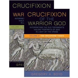 Gregory A. Boyd The Crucifixion of the Warrior God: Interpreting the Old Testament’s Violent Portraits of God in Light of the Cross, Volume 1 & 2: Volumes 1 & 2 Gregory A. Boyd The Crucifixion of the Warrior God: Interpreting the Old Testament’s Violent Portraits of God in Light of the Cross, Volume 1 & 2: Volumes 1 & 2