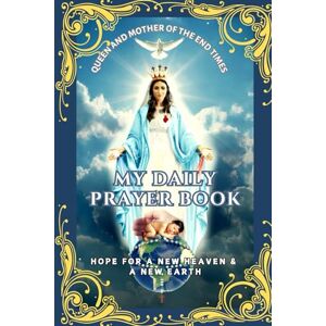 Refuge, Mother And My Daily Prayer Book: Hope For A New Heaven & A New Earth Refuge, Mother And My Daily Prayer Book: Hope For A New Heaven & A New Earth