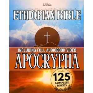 Anonymous The Complete Ethiopian Bible in English 125 Books (Annotated): Featuring Canonical Writings and All Lost Apocrypha, with Full Video for Deeper Understanding Anonymous The Complete Ethiopian Bible in English 125 Books (Annotated): Featuring Canonical Writings and All Lost Apocrypha, with Full Video for Deeper Understanding