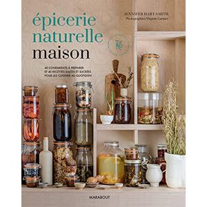 Hart-Smith, Jennifer Epicerie naturelle maison: 40 condiments à préparer et 40 recettes salées et sucrées pour les cuisiner au quotidien: 31653 Hart-Smith, Jennifer Epicerie naturelle maison: 40 condiments à préparer et 40 recettes salées et sucrées pour les cuisiner au quotidien: 31653