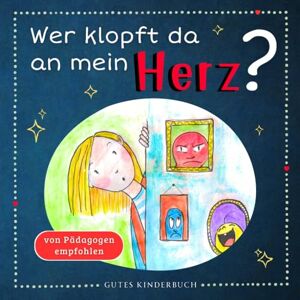 Verlag, Gutes Kinderbuch Wer klopft da an mein Herz?: Selbstregulation für Kinder ab 3 Jahren So lernt dein Kind emotionale Stärke zu entwickeln, liebevoll Gefühle zu verstehen und zu kontrollieren Verlag, Gutes Kinderbuch Wer klopft da an mein Herz?: Selbstregulation für Kinder ab 3 Jahren So lernt dein Kind emotionale Stärke zu entwickeln, liebevoll Gefühle zu verstehen und zu kontrollieren