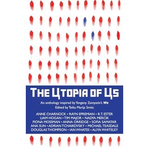 The Utopia of Us: An anthology inspired by Yevgeny Zamyatin's We The Utopia of Us: An anthology inspired by Yevgeny Zamyatin's We