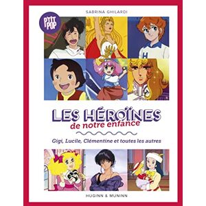 Ghilardi Sabrina, Sabrina Les héroïnes de notre enfance, Gigi, Lucille, Clémentine et les autres: Gigi, Lucille, Clémentine et toutes les autres Ghilardi Sabrina, Sabrina Les héroïnes de notre enfance, Gigi, Lucille, Clémentine et les autres: Gigi, Lucille, Clémentine et toutes les autres