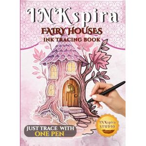 Studio, INKspira INKspira: Fairy Houses Ink Tracing Book: Enchanted Watercolor-Inspired Illustrations to Trace and Relax with Magical Fairy Cottages and Secret Homes (INKspira Tracing Collection) Studio, INKspira INKspira: Fairy Houses Ink Tracing Book: Enchanted Watercolor-Inspired Illustrations to Trace and Relax with Magical Fairy Cottages and Secret Homes (INKspira Tracing Collection)
