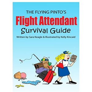 keagle, sara The Flight Attendant Survival Guide keagle, sara The Flight Attendant Survival Guide