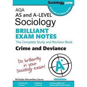 Savva, Nicholas AQA Sociology BRILLIANT EXAM NOTES: Crime and Deviance: A-level: The Complete Study and Revision Book Savva, Nicholas AQA Sociology BRILLIANT EXAM NOTES: Crime and Deviance: A-level: The Complete Study and Revision Book