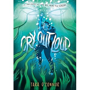 O'Connor, Tara Cry Out Loud: (A Graphic Novel) O'Connor, Tara Cry Out Loud: (A Graphic Novel)