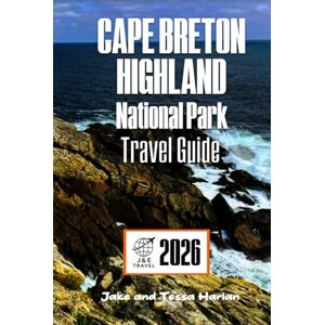Harlan, Jake and Tessa CAPE BRETON HIGHLAND National Park Travel Guide: Explore Scenic Trails, Wildlife, and Cultural Landmarks in Nova Scotia's Premier Destination (National Park Around US and Canada) Harlan, Jake and Tessa CAPE BRETON HIGHLAND National Park Travel Guide: Explore Scenic Trails, Wildlife, and Cultural Landmarks in Nova Scotia's Premier Destination (National Park Around US and Canada)