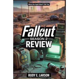 Larson, Rudy E. Fallout Season 2 Review: What the Vault Won’t Tell You (Cinematic Deep Dives) Larson, Rudy E. Fallout Season 2 Review: What the Vault Won’t Tell You (Cinematic Deep Dives)
