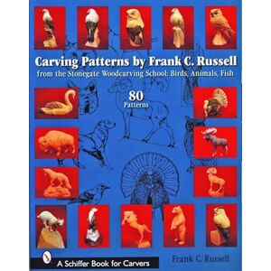 Frank C. Russell Carving Patterns: from the Stonegate Woodcarving School: Birds, Animals, Fish (Schiffer Book for Carvers) Frank C. Russell Carving Patterns: from the Stonegate Woodcarving School: Birds, Animals, Fish (Schiffer Book for Carvers)