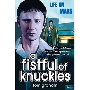 Graham, Tom Life on Mars: A Fistful of Knuckles Graham, Tom Life on Mars: A Fistful of Knuckles