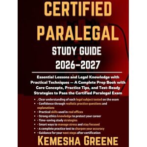 Greene, Kemesha Certified Paralegal Study Guide 2026–2027: Essential Lessons and Legal Knowledge with Practical Techniques — A Complete Prep Book with Core Concepts, ... to Pass the Certified Paralegal Exam Greene, Kemesha Certified Paralegal Study Guide 2026–2027: Essential Lessons and Legal Knowledge with Practical Techniques — A Complete Prep Book with Core Concepts, ... to Pass the Certified Paralegal Exam