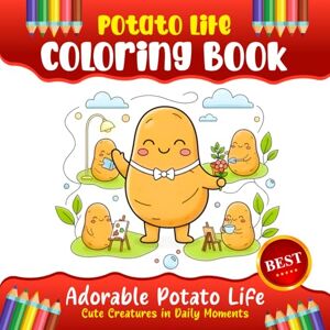 Mudvari, Manoj Prasad Potato Coloring Book Adorable Potato Life, Cute Creatures in Daily Moments (for Relaxation and Stress Relief): Potato Coloring Book Adorable ... and Stress Relief) Kids Easy Coloring Book Mudvari, Manoj Prasad Potato Coloring Book Adorable Potato Life, Cute Creatures in Daily Moments (for Relaxation and Stress Relief): Potato Coloring Book Adorable ... and Stress Relief) Kids Easy Coloring Book