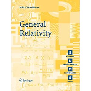 Woodhouse, N.M.J. General Relativity (Springer Undergraduate Mathematics Series) Woodhouse, N.M.J. General Relativity (Springer Undergraduate Mathematics Series)