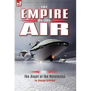 Griffiths, George The Empire of the Air: 1-The Angel of the Revolution Griffiths, George The Empire of the Air: 1-The Angel of the Revolution