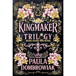 Dombrowiak, Paula Kingmaker Trilogy Boxset: A Steamy Marriage of Convenience Billionaire Romance Dombrowiak, Paula Kingmaker Trilogy Boxset: A Steamy Marriage of Convenience Billionaire Romance