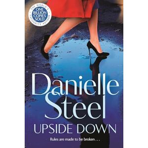 Steel, Danielle Upside Down: The Powerful Story of Bold Choices and Second Chances Steel, Danielle Upside Down: The Powerful Story of Bold Choices and Second Chances