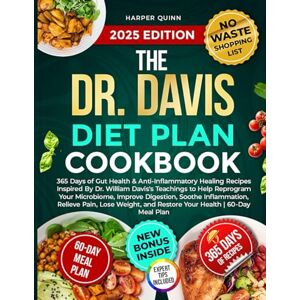 Quinn, Harper The Dr. Davis Diet Plan Cookbook: 365 Days of Gut Health & Anti-Inflammatory Healing Recipes Inspired By Dr. William Davis's Teachings to Help ... Lose Weight, and Restore Your Health Quinn, Harper The Dr. Davis Diet Plan Cookbook: 365 Days of Gut Health & Anti-Inflammatory Healing Recipes Inspired By Dr. William Davis's Teachings to Help ... Lose Weight, and Restore Your Health