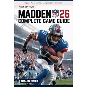 Creed, Thalen Madden NFL 26 Complete Game Guide: Official Walkthrough, Tips, Tricks, with Strategies to Master Superstar Carrier, Franchise mode and MUT Creed, Thalen Madden NFL 26 Complete Game Guide: Official Walkthrough, Tips, Tricks, with Strategies to Master Superstar Carrier, Franchise mode and MUT