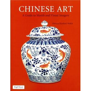 Tuttle Publishing Chinese Art: A Guide to Motifs and Visual Imagery Tuttle Publishing Chinese Art: A Guide to Motifs and Visual Imagery