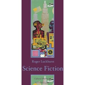 Luckhurst, Dr Roger Science Fiction (Cultural History of Literature) Luckhurst, Dr Roger Science Fiction (Cultural History of Literature)