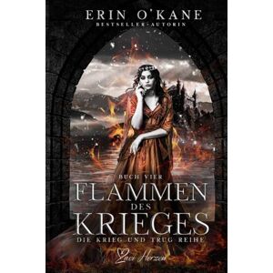 O'Kane, Erin Flammen des Krieges: Ein Fantasy-Liebesroman: 4 (Die Krieg und Trug Reihe) O'Kane, Erin Flammen des Krieges: Ein Fantasy-Liebesroman: 4 (Die Krieg und Trug Reihe)