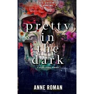 Roman, Anne Pretty In The Dark: 2 (Dark and Wild) Roman, Anne Pretty In The Dark: 2 (Dark and Wild)