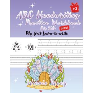 Winnie Wong ABC Handwriting Practice Workbook for Kids My First Learn-to-Write: + 50 Cute Coloring Pages DOORS Theme Winnie Wong ABC Handwriting Practice Workbook for Kids My First Learn-to-Write: + 50 Cute Coloring Pages DOORS Theme