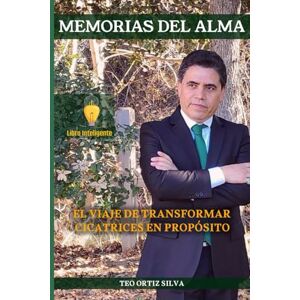Silva Memorias del Alma: El Viaje de Transformar Cicatrices en Proposito Silva Memorias del Alma: El Viaje de Transformar Cicatrices en Proposito