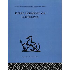 Displacement of Concepts (The International Behavioral and Social Science Library: Psychology, 9) Displacement of Concepts (The International Behavioral and Social Science Library: Psychology, 9)