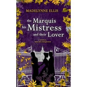 Ellis, Madelynne The Marquis, his Mistress, & their Lover: (Omnibus Edition): 3 (Scandalous Seductions Omnibus Editions) Ellis, Madelynne The Marquis, his Mistress, & their Lover: (Omnibus Edition): 3 (Scandalous Seductions Omnibus Editions)