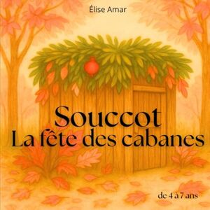 Amar, Élise Souccot La fête des cabanes: Un album jeunesse pour découvrir Souccot, la fête juive des cabanes (Livres pour faire découvrir les fêtes Juives aux enfants) Amar, Élise Souccot La fête des cabanes: Un album jeunesse pour découvrir Souccot, la fête juive des cabanes (Livres pour faire découvrir les fêtes Juives aux enfants)