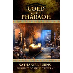 Burns, Nathaniel Gold of the Pharaoh: 9 (Mysteries of Ancient Egypt) Burns, Nathaniel Gold of the Pharaoh: 9 (Mysteries of Ancient Egypt)