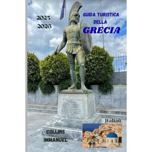 IMMANUEL, COLLINS GUIDA TURISTICA DELLA GRECIA 2025/2026: Un viaggio attraverso la Grecia IMMANUEL, COLLINS GUIDA TURISTICA DELLA GRECIA 2025/2026: Un viaggio attraverso la Grecia