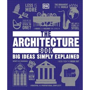 DK The Architecture Book: Big Ideas Simply Explained ( Big Ideas) DK The Architecture Book: Big Ideas Simply Explained ( Big Ideas)