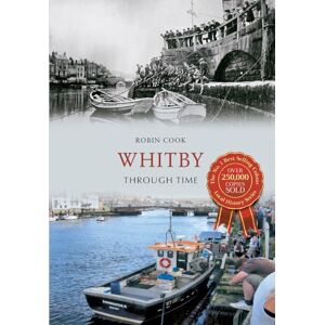 Cook, Robin Whitby Through Time Cook, Robin Whitby Through Time