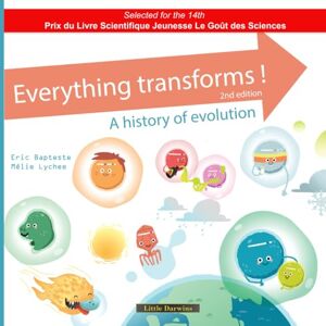 Bapteste, Eric Everything transforms!: A history of evolution (Les Petits Darwin) Bapteste, Eric Everything transforms!: A history of evolution (Les Petits Darwin)