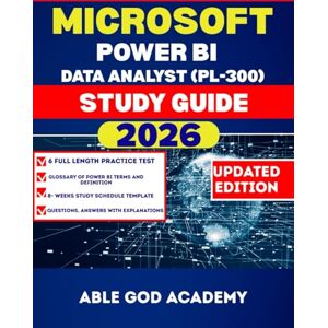 ACADEMY, ABLE GOD MICROSOFT POWER BI DATA ANALYST (PL-300) STUDY GUIDE 2026: The Complete Study Guide for Fast, Focused, and Successful Certification Prep ACADEMY, ABLE GOD MICROSOFT POWER BI DATA ANALYST (PL-300) STUDY GUIDE 2026: The Complete Study Guide for Fast, Focused, and Successful Certification Prep