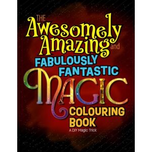 Quik Flipz The Awesomely Amazing and Fabulously Fantastic Magic Coloring Book: A DIY Magic Trick Quik Flipz The Awesomely Amazing and Fabulously Fantastic Magic Coloring Book: A DIY Magic Trick