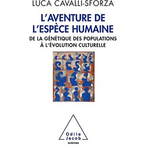 Cavalli-Sforza, Luca Adventure of the Human Species: From Population Genetics to Cultural Evolution / L'Aventure de l'espèce humaine: De la génétique des populations à l'évolution culturelle (Oj.Sciences) Cavalli-Sforza, Luca Adventure of the Human Species: From Population Genetics to Cultural Evolution / L'Aventure de l'espèce humaine: De la génétique des populations à l'évolution culturelle (Oj.Sciences)
