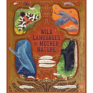 Dawnay, Gabby Wild Languages of Mother Nature: 48 Stories of How Nature Communicates: 48 Stories of How Nature Communicates (Nature’s Storybook) Dawnay, Gabby Wild Languages of Mother Nature: 48 Stories of How Nature Communicates: 48 Stories of How Nature Communicates (Nature’s Storybook)