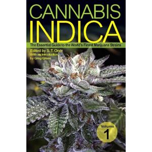 S.T. Oner Cannabis Indica Vol. 1: The Essential Guide to the World's Finest Marijuana Strains S.T. Oner Cannabis Indica Vol. 1: The Essential Guide to the World's Finest Marijuana Strains