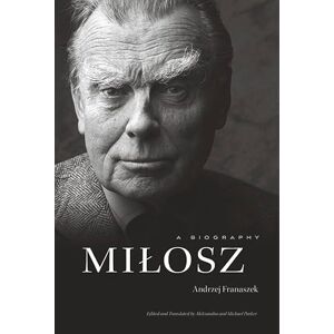 Andrzej Franaszek Milosz: A Biography Andrzej Franaszek Milosz: A Biography