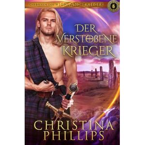 Philips Der verstoßene Krieger: Eine schottische mittelalterliche Romanze (Chroniken der Highland-Krieger) Philips Der verstoßene Krieger: Eine schottische mittelalterliche Romanze (Chroniken der Highland-Krieger)