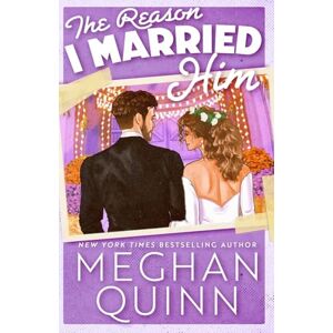 Quinn, Meghan The Reason I Married Him: 2 (Almond Bay) Quinn, Meghan The Reason I Married Him: 2 (Almond Bay)