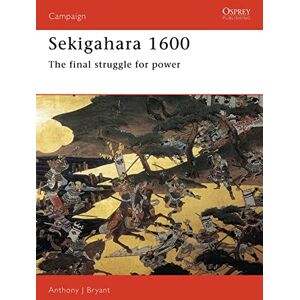 Bryant, Anthony J Sekigahara 1600: The final struggle for power: No. 40 (Campaign) Bryant, Anthony J Sekigahara 1600: The final struggle for power: No. 40 (Campaign)